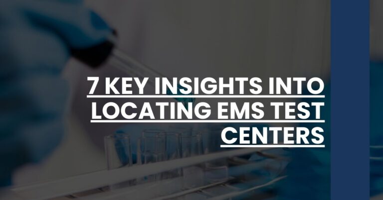 7 Key Insights into Locating EMS Test Centers Feature Image