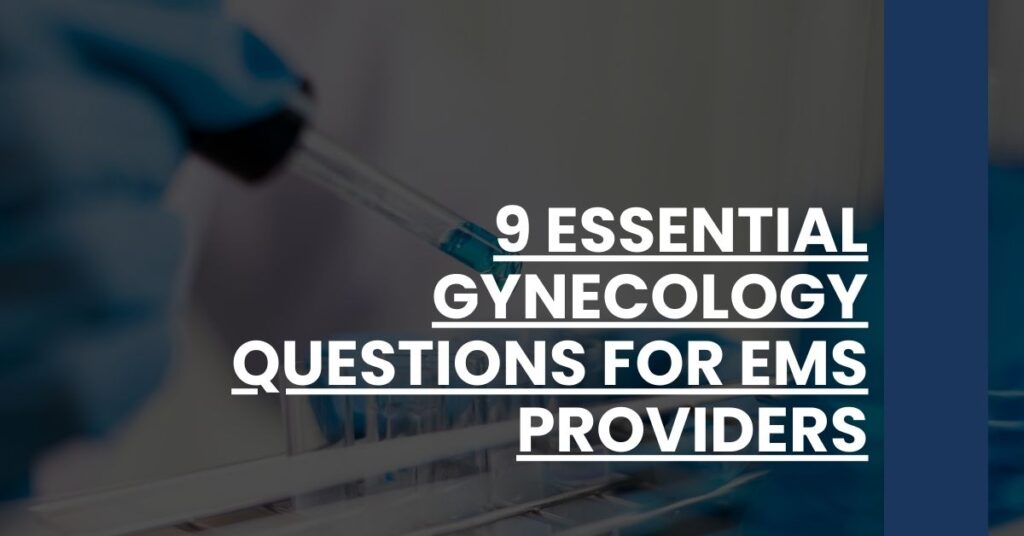 9 Essential Gynecology Questions for EMS Providers Feature Image