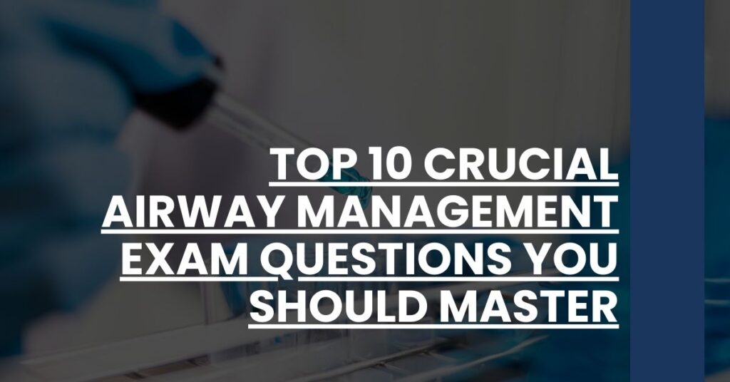 Top 10 Crucial Airway Management Exam Questions You Should Master Feature Image